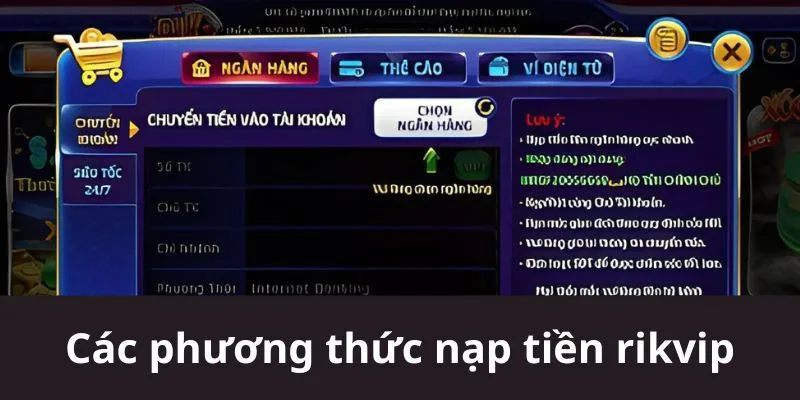 Đa dạng phương thức giao dịch nạp tiền Rikvip cho bạn thuận tiện nhất