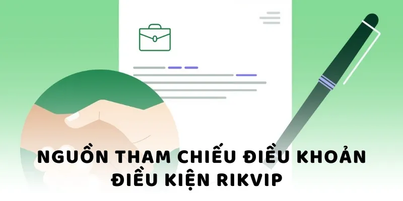 Nguồn tham chiếu điều khoản điều kiện Rikvip Nguồn tham chiếu điều khoản điều kiện Rikvip